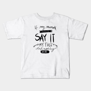 My mouth doesnt say it sarcastic tee Kids T-Shirt